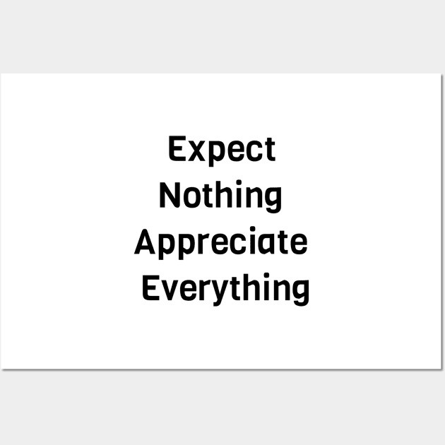 Expect Nothing Appreciate Everything Wall Art by Jitesh Kundra